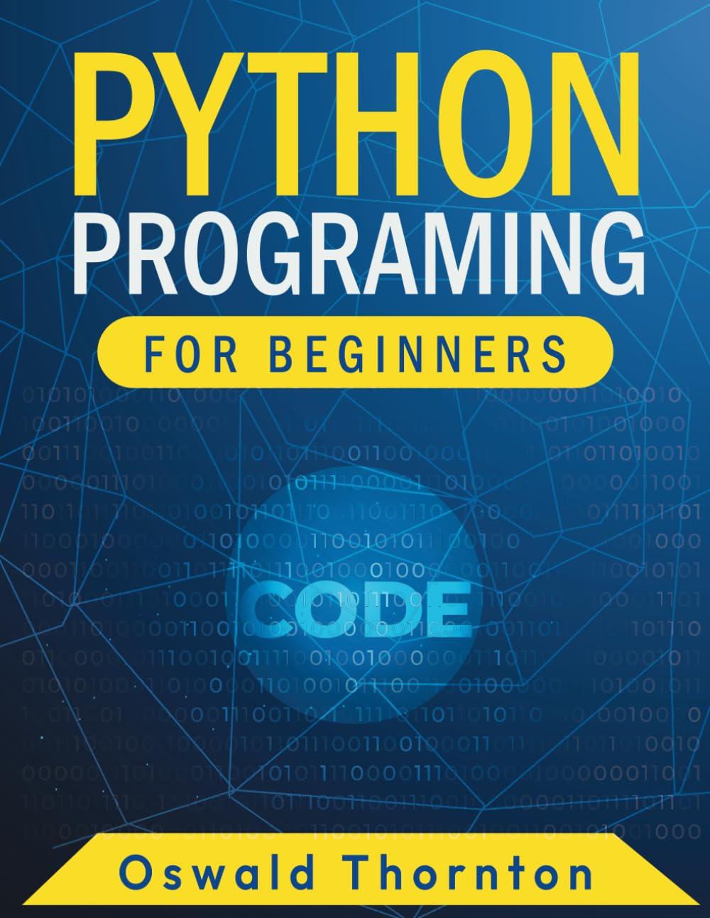 python programming for beginners 1st edition oswald thornton b0cktx4pfg, 979-8863885520