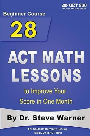 28 act math lessons to improve your score in one month 1st edition steve warner 1978215177, 978-1978215177