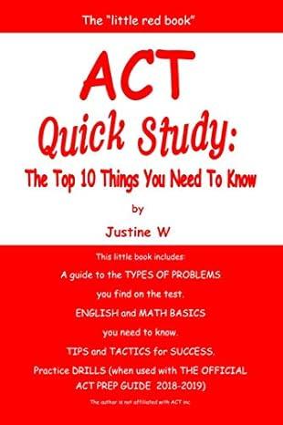 act quick study the top 10 things you need to know 1st edition justine w 1734098228, 978-1734098228