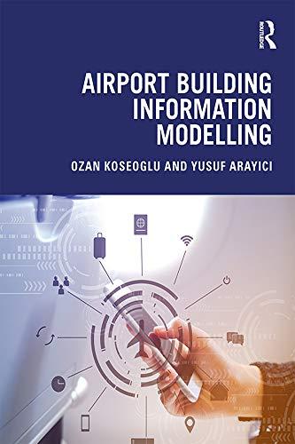 airport building information modelling 1st edition ozan koseoglu yusuf arayici 1032570512, 0429827113,