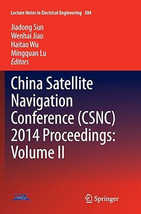 china satellite navigation conference csnc 2014 proceedings volume ii 1st edition jiadong sun, wenhai jiao,