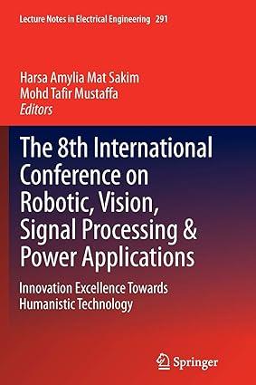 The 8th International Conference On Robotic Vision Signal Processing And Power Applications Innovation Excellence Towards Humanistic