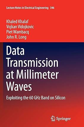 data transmission at millimeter waves exploiting the 60 ghz band on silicon 1st edition khaled khalaf, vojkan