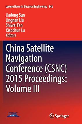 china satellite navigation conference csnc 2015 proceedings volume iii 1st edition jiadong sun, jingnan liu,