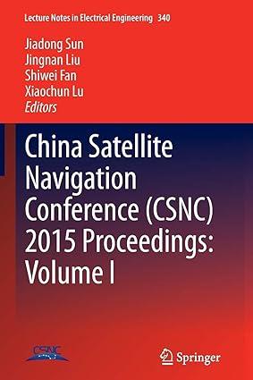china satellite navigation conference csnc 2015 proceedings volume i 1st edition jiadong sun, jingnan liu,