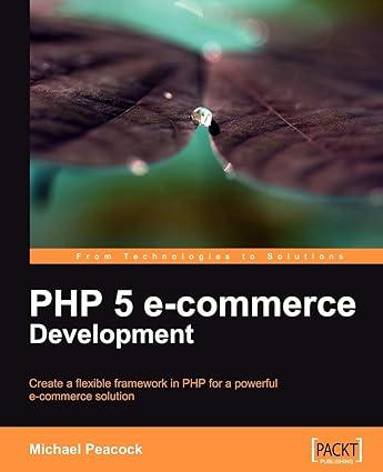 php 5 e-commerce development 1st edition michael peacock 184719964x, 978-1847199645
