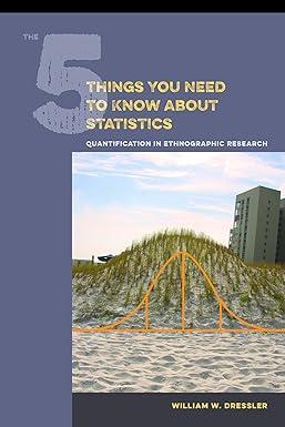 the 5 things you need to know about statistics 1st edition william w. dressler 1611323932, 978-1611323931