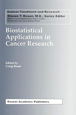 biostatistical applications in cancer research 1st edition craig beam 1441953108, 978-1441953100