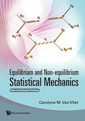 equilibrium and non equilibrium statistical mechanics 1st edition carolyne m. van vliet 9812704787,