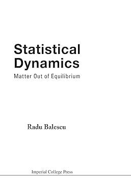 statistical dynamics matter out of equilibrium 1st edition radu balescu 1860940463, 978-1860940460