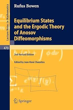 equilibrium states and the ergodic theory of anosov diffeomorphisms 2nd edition robert edward bowen,