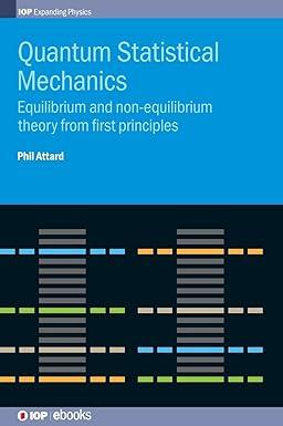 quantum statistical mechanics equilibrium and non equilibrium theory from first principles 1st edition phil