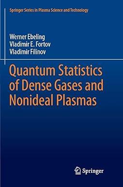 quantum statistics of dense gases and nonideal plasmas 1st edition werner ebeling, vladimir e. fortov,