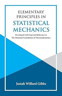 elementary principles in statistical mechanics 1st edition j willard gibbs 939397151x, 978-9393971517