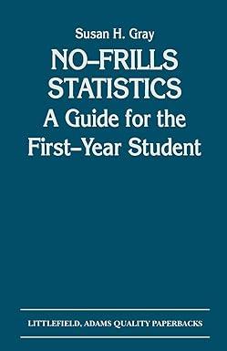 no frills statistics a guide for the first-year student 1st edition susan h. gray 0822603802, 978-0822603801