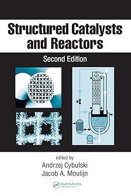 structured catalysts and reactors 2nd edition andrzej cybulski, jacob a. moulijn 0367577984, 978-0367577988