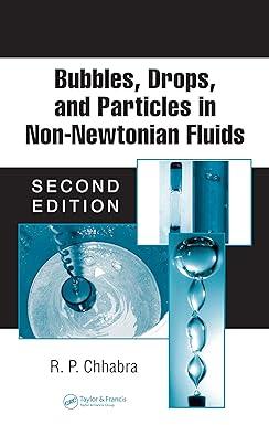bubbles drops and particles in non newtonian fluids 2nd edition r.p. chhabra 0367074486, 978-0367074487