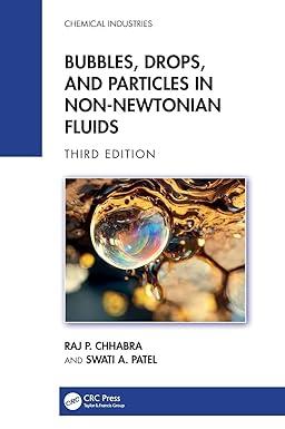 bubbles drops and particles in non newtonian fluids 3rd edition raj p. chhabra, swati a. patel 0367203022,
