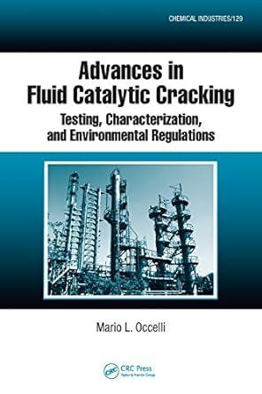 advances in fluid catalytic cracking testing characterization and environmental regulations 1st edition mario
