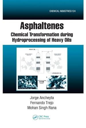 asphaltenes chemical transformation during hydroprocessing of heavy oils 1st edition jorge ancheyta, fernando