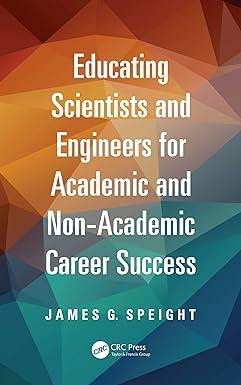 educating scientists and engineers for academic and non academic career success 1st edition james speight