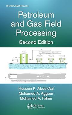petroleum and gas field processing 2nd edition hussein k. abdel-aal, mohamed a. aggour, mohamed a. fahim