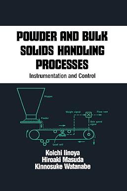 powder and bulk solids handling processes instrumentation and control 1st edition koichi iinoya 036745128x,