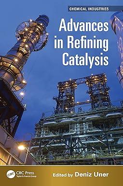 advances in refining catalysis 1st edition deniz uner 0367873605, 978-0367873608