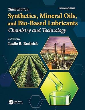 synthetics mineral oils and bio based lubricants chemistry and technology 3rd edition leslie r. rudnick