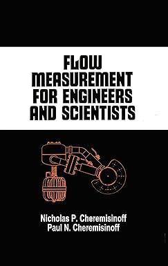 flow measurement for engineers and scientists 1st edition nicholas p. cheremisinoff, paul n. cheremisinoff