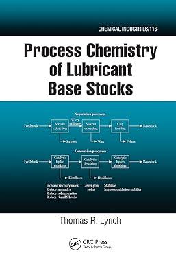 process chemistry of lubricant base stocks 1st edition thomas r. lynch, james g. speight 0367577674,