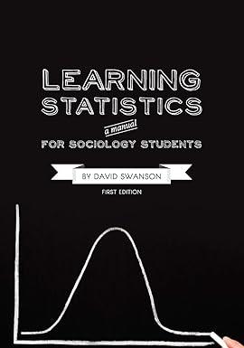 learning statistics a manual for sociology students 1st edition david swanson 1609274792, 978-1609274795