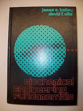 biochemical engineering fundamentals 1st edition james e. bailey 0070032106, 978-0070032101