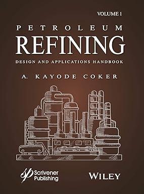petroleum refining design and applications handbook volume 1 1st edition a. kayode coker 1118233697,