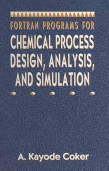 fortran programs for chemical process design analysis and simulation 1st edition a. kayode coker 0884152804,