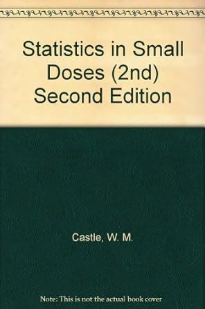 statistics in small doses 2nd edition winifred m. castle 0443014914, 978-0443014918