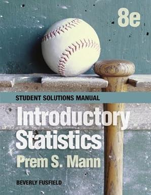 student solutions manual to accompany introductory statistics 8th edition prem s. mann 1118504100,