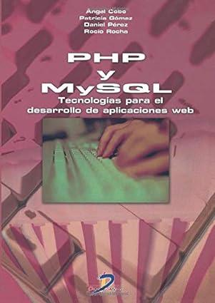 php y mysql tecnologias para el desarrollo de aplicaciones web 1st edition Ángel cobo 8479787066,