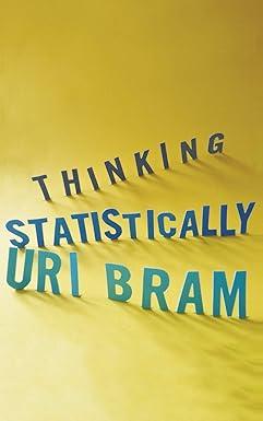 thinking statistically 1st edition uri bram 0995529523, 978-0995529526