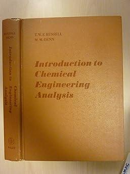 introduction to chemical engineering analysis 1st edition t. w. f.denn, morton m. russell 1107011892,