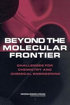beyond the molecular frontier challenges for chemistry and chemical engineering 1st edition national research