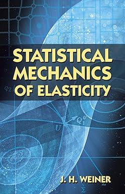 statistical mechanics of elasticity 2nd edition j.h. weiner 0486422607, 978-0486422602