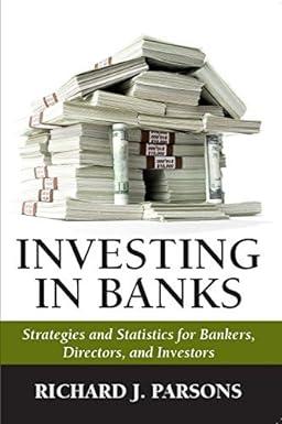 investing in banks strategies and statistics for bankers directors and investors 1st edition richard j.