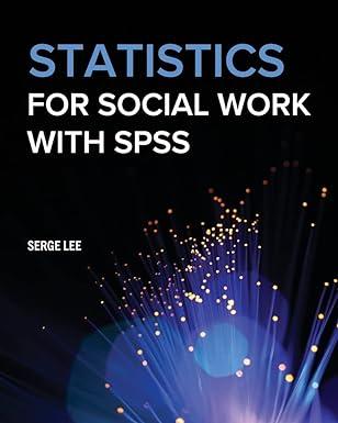 statistics for social work with spss 1st edition serge lee 1793535167, 978-1793535160