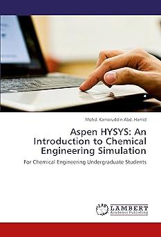 aspen hysys an introduction to chemical engineering simulation for chemical engineering undergraduate