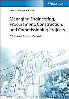 managing engineering procurement construction and commissioning projects a chemical engineers guide 1st