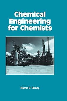 chemical engineering for chemists 1st edition richard g. griskey 0841222150, 978-0841222151