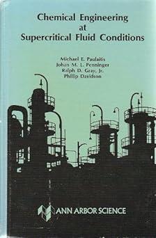 chemical engineering at supercritical fluid conditions 1st edition michael e. paulaitis 0250405644,