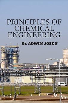 principles of chemical engineering 1st edition dr. adwin jose b0b23j3hgp, 979-8887046037