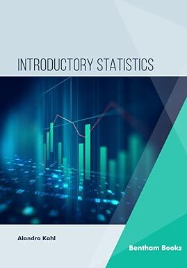 introductory statistics 1st edition alandra kahl 9815123157, 978-9815123159
